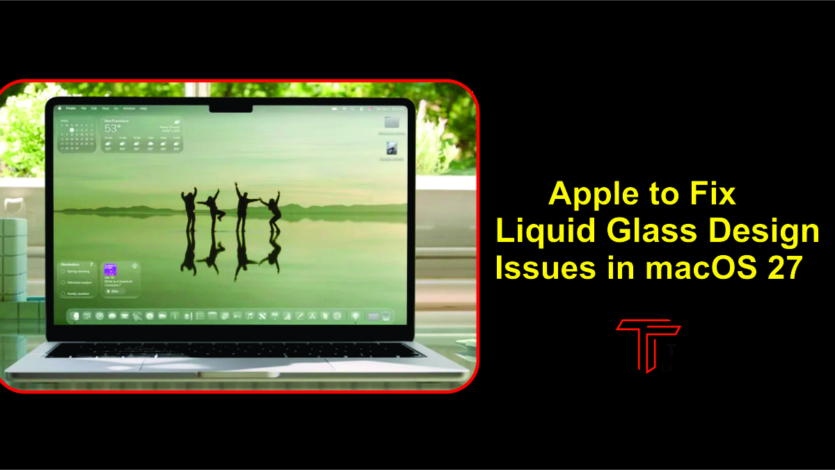 Apple to Fix Liquid Glass Design Issues in macOS 27 Update